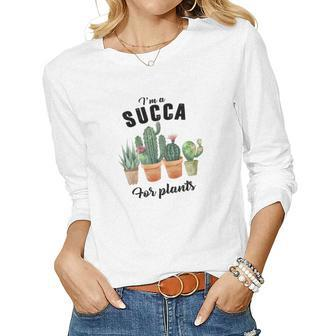 Gardener I_M A Succa For Plants Gardener Design Women Graphic Long Sleeve T-shirt - Seseable