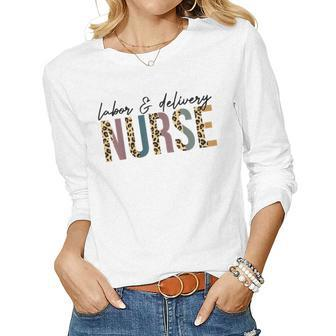 Labor And Delivery Nurse Labor Delivery Nursing Nurse Week Women Graphic Long Sleeve T-shirt - Thegiftio UK
