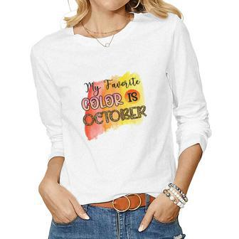 My Favorite Color Is October Fall Women Graphic Long Sleeve T-shirt - Seseable