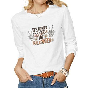 Skeleton Halloween Its Never Too Early For Halloween Women Graphic Long Sleeve T-shirt - Seseable