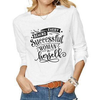 Strong Woman Behind Every Successful Woman Is Herself Women Graphic Long Sleeve T-shirt - Seseable