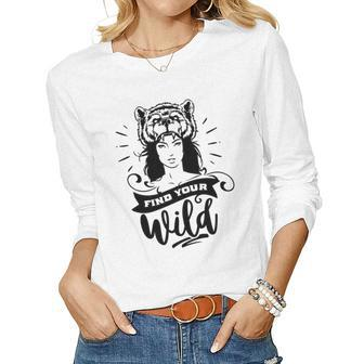 Strong Woman Find Your Wild Idea Gift Women Graphic Long Sleeve T-shirt - Seseable