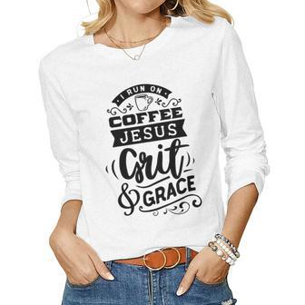 Strong Woman I Run On Coffee Jesus Grit And Grace Women Graphic Long Sleeve T-shirt - Seseable