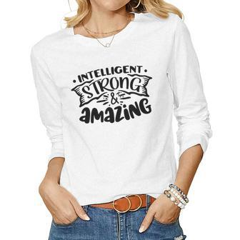 Strong Woman Intelligent Strong And Amazing Idea Gift Women Graphic Long Sleeve T-shirt - Seseable