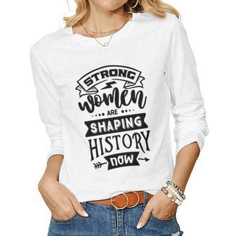 Strong Woman Strong Women Are Shaping History Women Graphic Long Sleeve T-shirt - Seseable