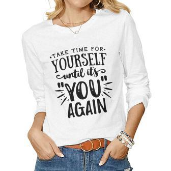 Strong Woman Take Time For Yourself Until It You Again Women Graphic Long Sleeve T-shirt - Seseable