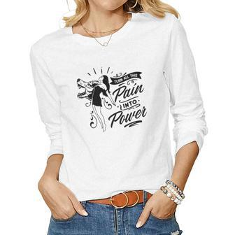 Strong Woman Turn All This Pain Into Power V2 Women Graphic Long Sleeve T-shirt - Seseable