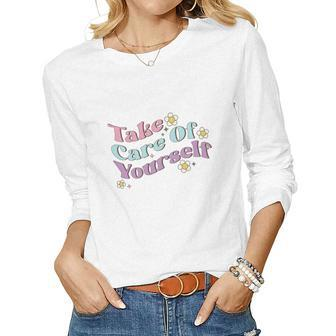 Take Care Of Yourself Positive Quotes Retro Flower V2 Women Graphic Long Sleeve T-shirt - Seseable