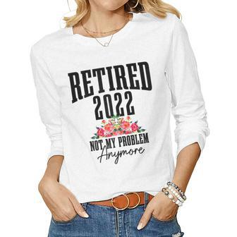 Womens Retired 2022 Not My Problem Anymore Vintage Retirement 2022 Women Graphic Long Sleeve T-shirt - Thegiftio UK