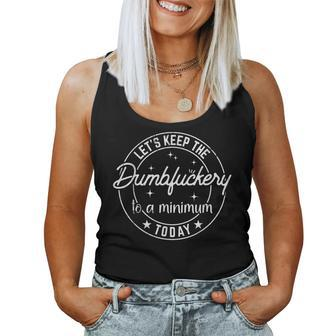 Funny Coworker Lets Keep The Dumbfuckery To A Minimum Today Women Tank Top Basic Casual Daily Weekend Graphic - Thegiftio UK