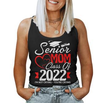 Funny Senior Mom Class Of 2022 Im Not Crying Youre Crying Women Tank Top Basic Casual Daily Weekend Graphic - Thegiftio UK