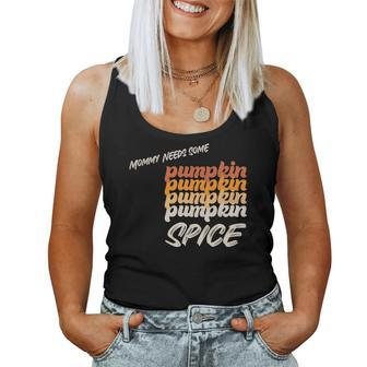 Mommy Needs Some Pumpkin Spice Fall Women Tank Top Basic Casual Daily Weekend Graphic - Seseable