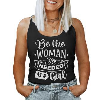 Strong Woman Be The Woman You Needed As A Girl V2 Women Tank Top Basic Casual Daily Weekend Graphic - Seseable