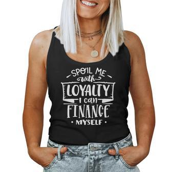 Strong Woman Spoil Me With Loyalty I Can Finance Myself V2 Women Tank Top Basic Casual Daily Weekend Graphic - Seseable