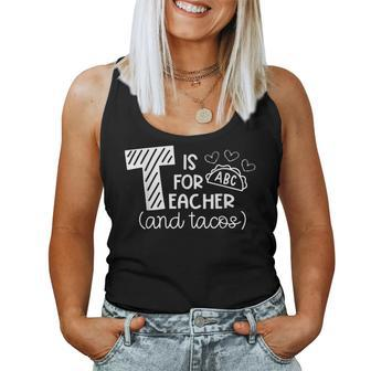 T Is For Teacher And Tacos Gifts For Teacher & Tacos Lovers Women Tank Top Basic Casual Daily Weekend Graphic - Thegiftio UK
