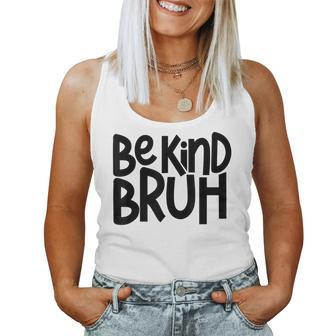 Be Kind Bruh Anti Bullying Kindness Orange Unity Day Women Tank Top Basic Casual Daily Weekend Graphic - Thegiftio UK