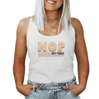 Nop Not Today Retro Vintage Custom Women Tank Top Basic Casual Daily Weekend Graphic - Seseable