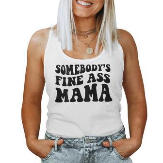 Somebodys Fine Ass Mama Funny Saying Milf Hot Momma Women Tank Top Basic Casual Daily Weekend Graphic - Thegiftio UK