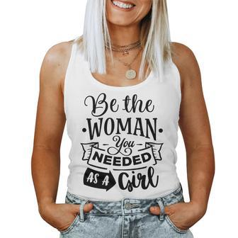 Strong Woman Be The Woman You Needed As A Girl Women Tank Top Basic Casual Daily Weekend Graphic - Seseable