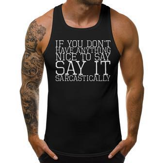 If You Dont Have Anything Nice To Say Say It Sarcastically Men Tank Top Daily Basic Casual Graphic - Thegiftio UK
