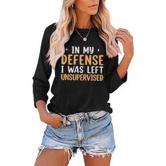 Funny Sarcastic Saying In My Defense I Was Left Unsupervised Women Baseball Tee Raglan Graphic Shirt - Thegiftio UK