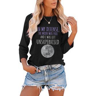 In My Defense The Moon Was Full And I Was Left Unsupervised Women Baseball Tee Raglan Graphic Shirt - Thegiftio UK