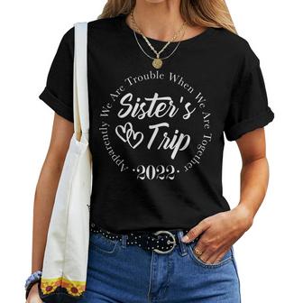 Sisters Trip 2022 We Are Trouble When We Are Together  Women T-shirt Casual Daily Crewneck Short Sleeve Graphic Basic Unisex Tee
