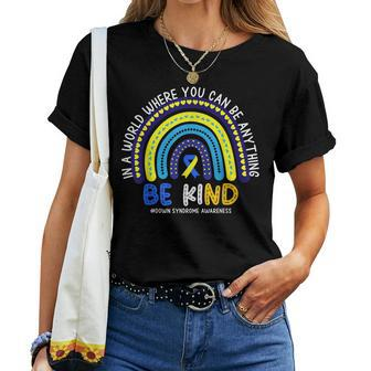 Where You Can Be Anything Be Kind Down Syndrome Awareness Women T-shirt - Thegiftio UK