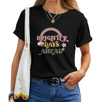Brighter Days Ahead Positive Quotes Retro Flower V2 Women T-shirt - Seseable