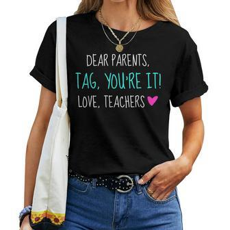 Dear Parents Tag Youre It Love Teachers Graduation Women T-shirt - Thegiftio UK