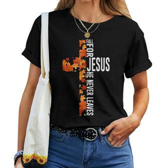 Fall For Jesus He Never Leaves Christian Faith Jesus Cross Women T-shirt - Thegiftio UK
