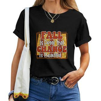 Fall Is Proof That Change Is Beautiful Women T-shirt - Seseable