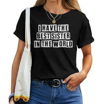 Lovely Cool Sarcastic I Have The Best Sister In The Women T-shirt - Thegiftio UK