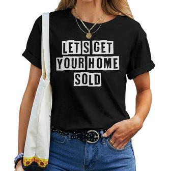Lovely Cool Sarcastic Lets Get Your Home Sold Women T-shirt