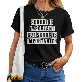 Lovely Cool Sarcastic School Is Important But Skiing Women T-shirt - Thegiftio UK