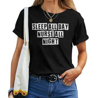 Lovely Cool Sarcastic Sleep All Day Nurse All Night Women T-shirt