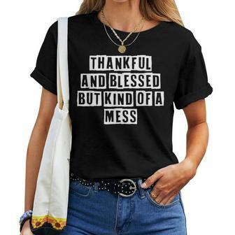 Lovely Cool Sarcastic Thankful And Blessed But Kind Of Women T-shirt