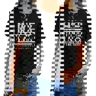 I May Be Wrong But I Highly Doubt It Sarcastic Quote Women T-shirt - Thegiftio