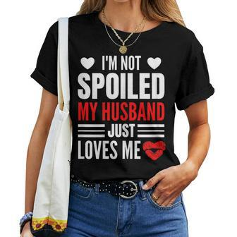 Im Not Spoiled My Husband Just Loves Me Wife Women T-shirt - Thegiftio UK