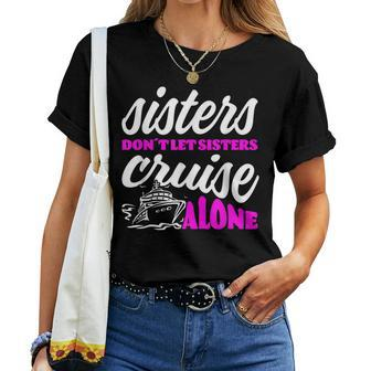 Sisters Dont Let Sisters Cruise Alone Cruise Vacation Women T-shirt - Thegiftio UK