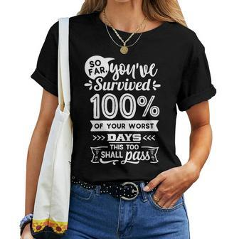 Strong Woman So Far You Have Survived 100 Of Your Worst V2 Women T-shirt - Seseable