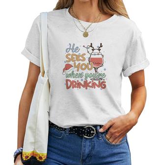 Christmas He Sees You When You Are Drinking Women T-shirt Casual Daily Crewneck Short Sleeve Graphic Basic Unisex Tee