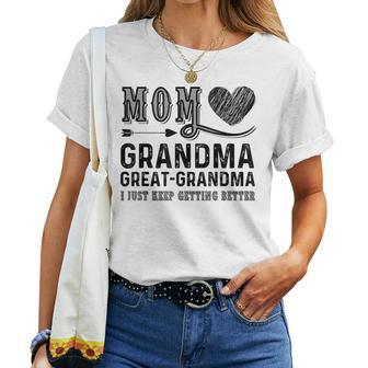 Mom Grandma Great Grandma I Just Keep Getting Better Women T-shirt - Thegiftio UK