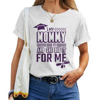 My Mommy Did It And She Did It For Me Mom Graduation Women T-shirt - Thegiftio