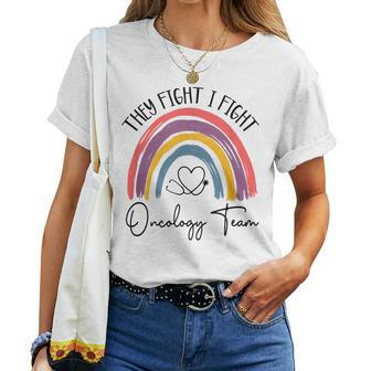 They Fight I Fight Oncology Team Oncologist Oncology Nurse Women T-shirt - Thegiftio UK