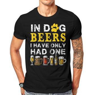In Dog Beers Funny Ive Only Had One Beer Drink Mens Womens Men T-shirt Casual Daily Crewneck Short Sleeve Graphic Basic Unisex Tee - Seseable