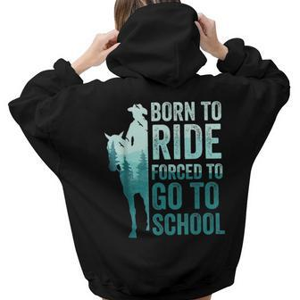 Born Ride Horses Forced To Go To School Horse Lover Aesthetic Words Graphic Back Print Hoodie Gift For Teen Girls - Thegiftio UK