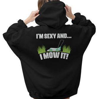 Gardening I_M Sexy And I Mow It Custom Aesthetic Words Graphic Back Print Hoodie Gift For Teen Girls - Seseable