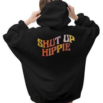 Hippie Funny Shut Up Hippie Official Design Aesthetic Words Graphic Back Print Hoodie Gift For Teen Girls - Seseable