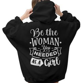 Strong Woman Be The Woman You Needed As A Girl V2 Aesthetic Words Graphic Back Print Hoodie Gift For Teen Girls - Seseable